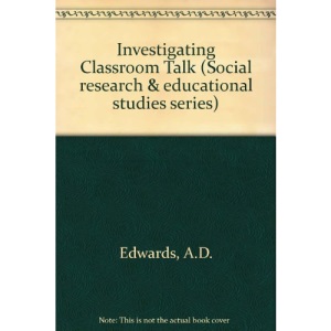 Investigating Classroom Talk: 4 (Social research & educational studies series)