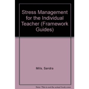Stress Management for the Individual Teacher (Framework Guides)
