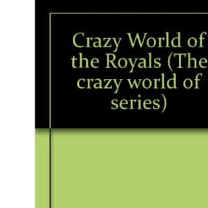 Crazy World of the Royals (The crazy world of series)