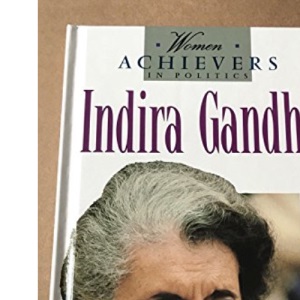 Indira Gandhi (Women Achievers in Politics S.)