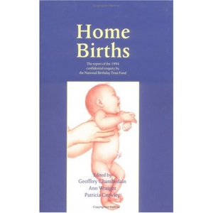 Home Births: The Report of the 1994 Confidential Enquiry by the National Birthday Trust Fund