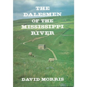 Dalesmen of the Mississippi Who left Swaledale, North Yorkshire Early 19th Century to Seek New Life in the Country of Upper Mississippi River