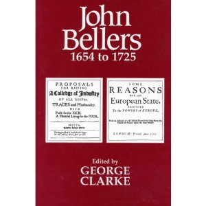 John Bellers, 1654 to 1725: Quaker Visionary, His Life, Times and Writings