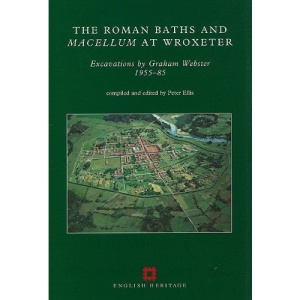 The Roman Baths and Macellum at Wroxeter: Excavations by Graham Webster 1955-1985 (English Heritage Archaeological Report)