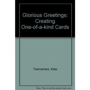 Glorious Greetings: Creating One-of-a-kind Cards
