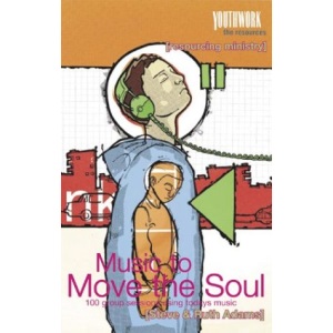 Music To Move The Soul: 100 Group Sessions Using Today's Music (Youthwork The Resources)