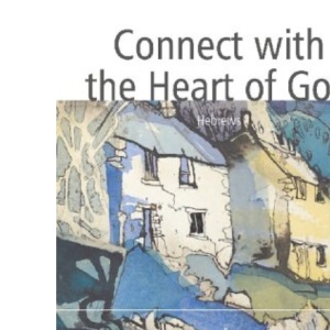 Connect With The Heart of God: A Study Guide For The Letter to The Hebrews