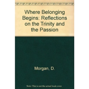Where Belonging Begins: Reflections on the Trinity and the Passion