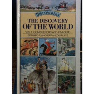 The Discovery of the World: Conquerors and Invaders v. 1 (Discoverers)