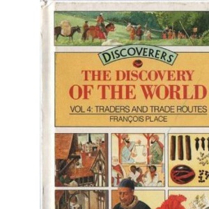Traders and Trade Routes (v. 4) (Discoverers S.)