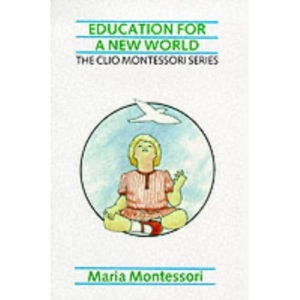 Education for a New World (The Clio Montessori Series)
