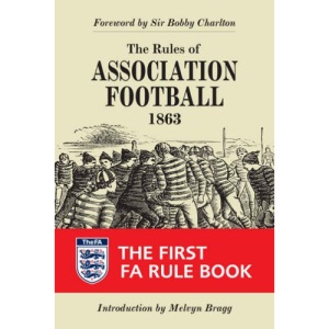 The Rules of Association Football, 1863 – The First FA Rule Book (Original Rules)