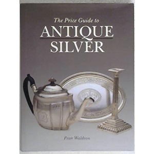 The Price Guide to Antique Silver