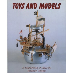 Toys and Models: A Sourcebook of Ideas by Rodney Peppe