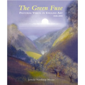 The Green Fuse: Pastoral Vision in English Art 1820-2000