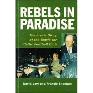Rebels in Paradise: The Inside Story of the Battle for Celtic Football Club