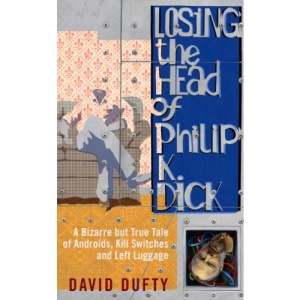 Losing the Head of Philip K. Dick