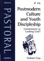 Postmodern Culture and Youth Discipleship: Commitment or Looking Cool? (Pastoral)
