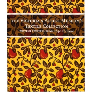 The Victoria & Albert Museum's Textile Collection: British Textiles from 1850 to 1900: British Textiles from 1850-1900