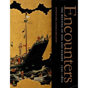 Encounters: The Meeting of Asia & Europe 1500-1800