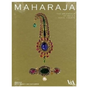 Maharaja: The Splendour of India's Royal Courts