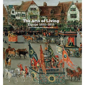 The Arts of Living: Europe 1600-1815