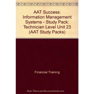 AAT Success: Information Management Systems - Study Pack; Technician Level Unit 23 (AAT Study Packs)