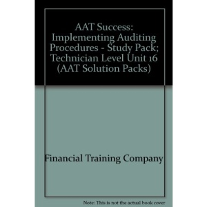 AAT Success: Implementing Auditing Procedures - Study Pack; Technician Level Unit 16 (AAT Solution Packs)