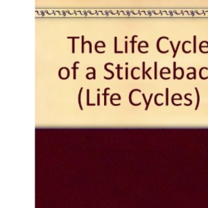The Life Cycle Of A Stickleback