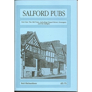 Salford Pubs: Pt.1: The Old Town, Including Chapel Street, Greengate and the Adelphi