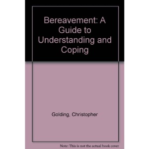 Bereavement: A Guide to Understanding and Coping