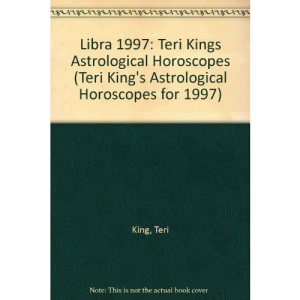 Libra 1997: Teri Kings Astrological Horoscopes (Teri King's Astrological Horoscopes for 1997)