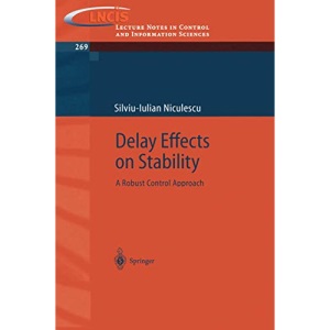 Delay Effects on Stability: A Robust Control Approach: 269 (Lecture Notes in Control and Information Sciences)