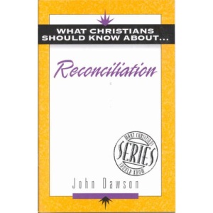 What Christians Should Know About Reconciliation