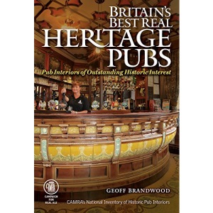Britain's Best Real Heritage Pubs: Pub Interiors of Outstanding Historic Interest (Camra): Pub Interiors for Outstanding Historical Interest