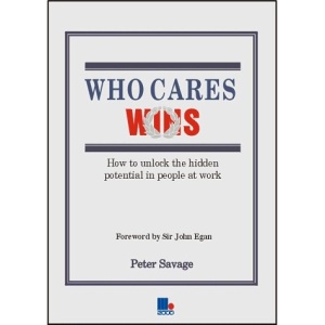 Who Cares Wins: How to Unlock the Hidden Potential in People at Work
