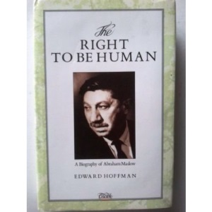 The Right to Be Human: Biography of Abraham Maslow
