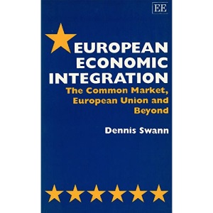 European Economic Integration: The Common Market, European Union and Beyond
