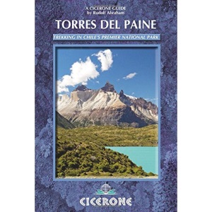 Torres Del Paine: Trekking in Chile's Premier National Park