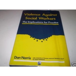 Violence Against Social Workers: The Implications for Practice