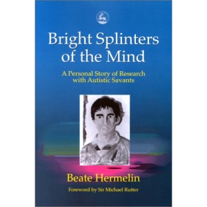 Bright Splinters of the Mind: A Personal Story of Research with Autistic Savants