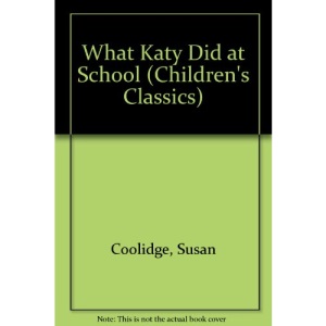 What Katy Did at School (Children's Classics S.)