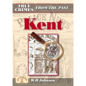 True Crimes from the Past Kent