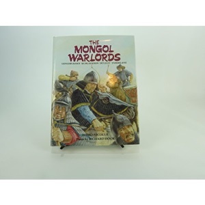 The Mongol Warlords: Genghis Khan, Kublai Khan, Hulegu, Tamerlane (Heroes & warriors)
