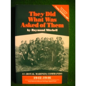 They Did What Was Asked of Them: 41 (Royal Marines) Commando, 1942-1946