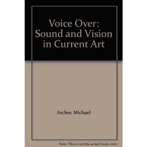 Voice Over: Sound and Vision in Current Art