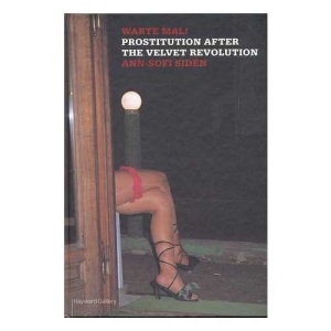 Ann-Sofi Siden: Warte Mal! Prostitution After the Velvet Revolution