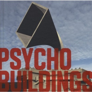 Psycho Buildings: Artists Take on Architecture