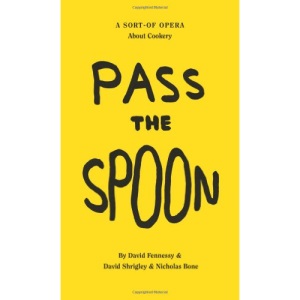 David Shrigley: Pass the Spoon: A Sort-Of-Opera About Cookery