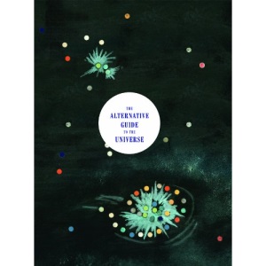The Alternative Guide to the Universe: Mavericks, Outsiders, Visionaries